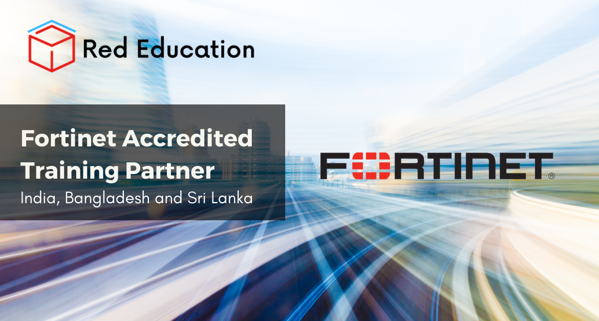 Fortinet approves Red Education as a new Fortinet Authorized Training Center in India, Bangladesh and Sri Lanka