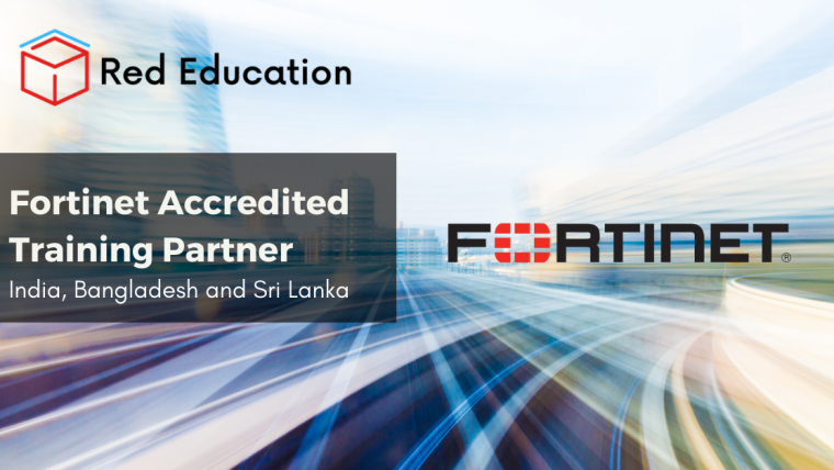 Fortinet approves Red Education as a new Fortinet Authorized Training Center in India, Bangladesh and Sri Lanka