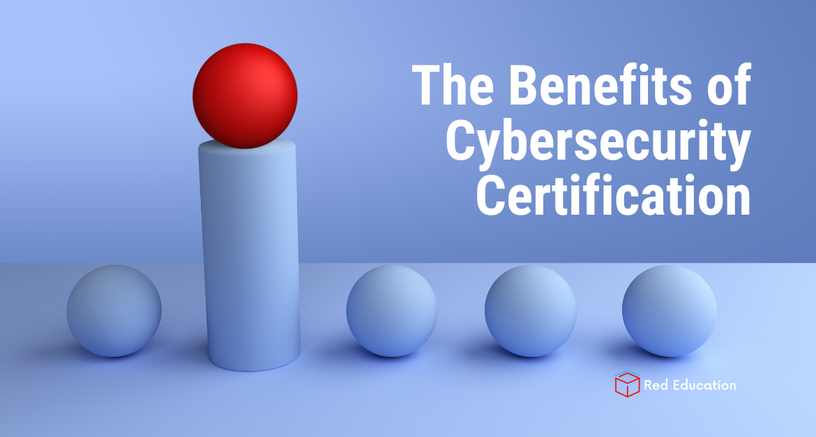 The Benefits of Cybersecurity Certification
